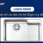LINEN PRIME - Bề mặt thế hệ mới của chậu rửa bát Kluger có gì đặc biệt?