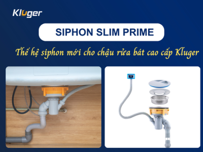 Siphon SLIM PRIME: Thế hệ siphon mới cho chậu rửa bát cao cấp Kluger