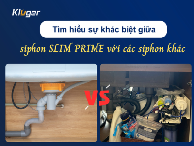 Sự khác biệt giữa siphon chậu rửa bát SLIM Prime với các dòng khác trên thị trường