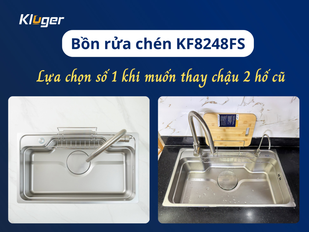 Bồn rửa chén Kluger KF8248FS - Sự lựa chọn hoàn hảo cho gia đình thay chậu 2 hố 1 Bồn rửa chén Kluger KF8248FS - Sự lựa chọn hoàn hảo cho gia đình thay chậu 2 hố