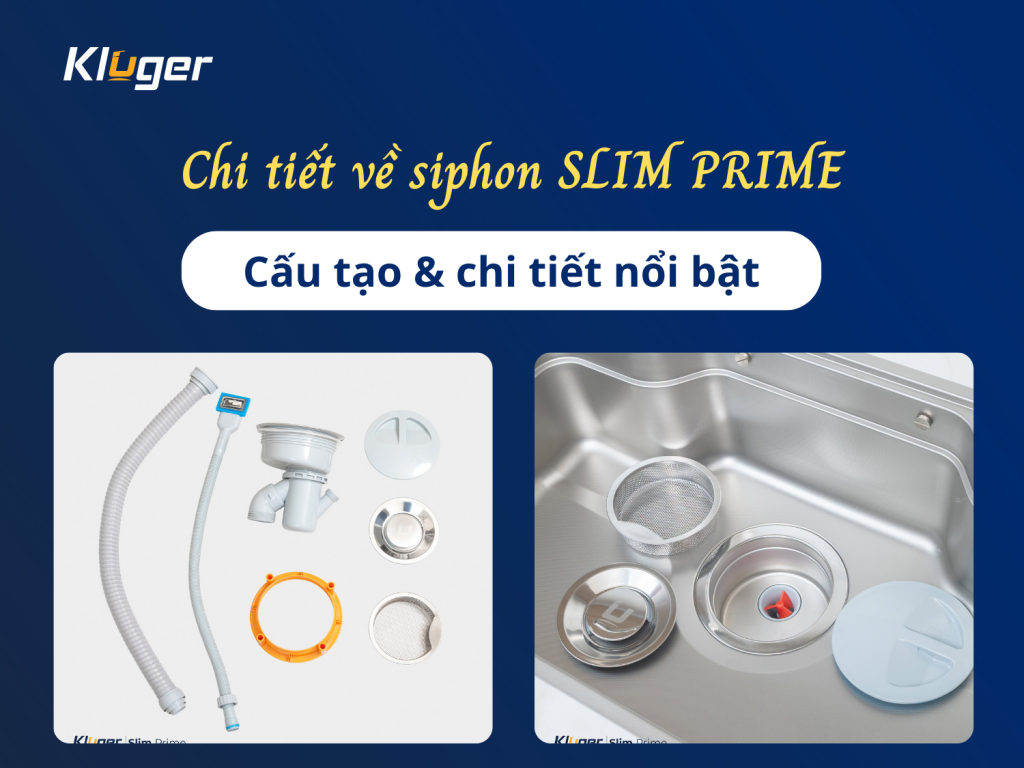 Chi tiết về siphon SLIM PRIME: Cấu tạo và những nâng cấp nổi bật