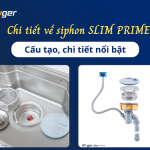 Chi tiết về siphon SLIM PRIME: Cấu tạo và những nâng cấp nổi bật
