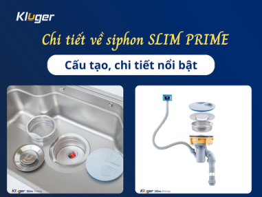 Chi tiết về siphon SLIM PRIME: Cấu tạo và những nâng cấp nổi bật