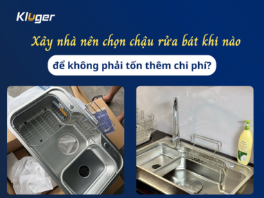 Xây nhà nên chọn chậu rửa bát khi nào để không phải sửa lại mắt đá, tủ bếp?